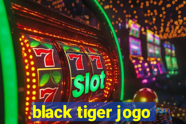 black tiger jogo