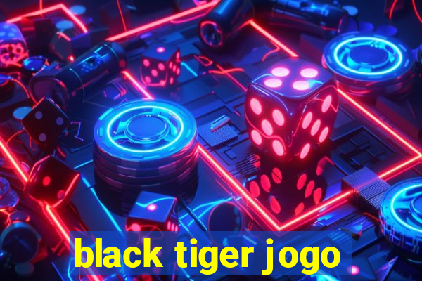 black tiger jogo