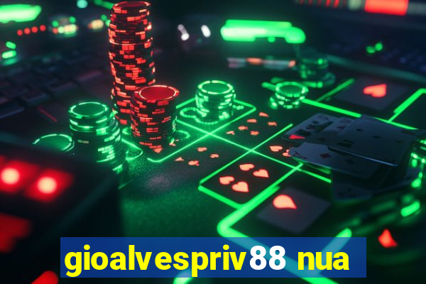 gioalvespriv88 nua