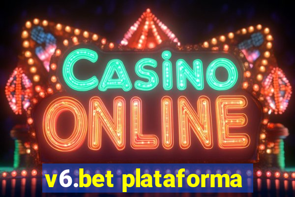 v6.bet plataforma