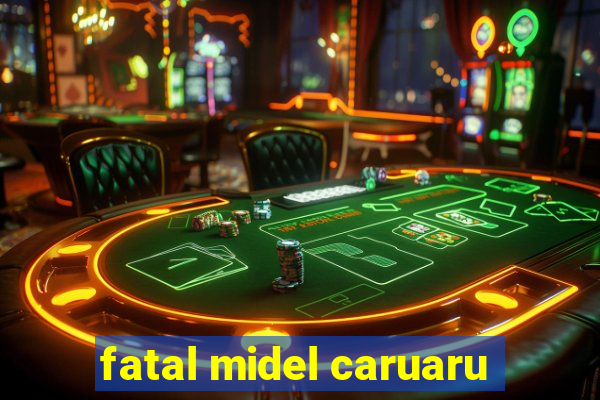 fatal midel caruaru