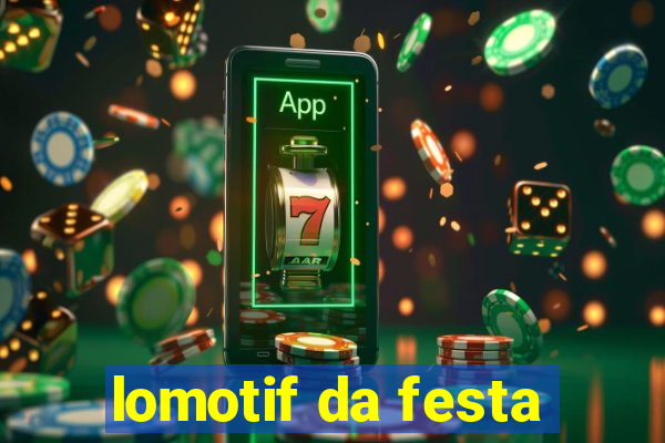 lomotif da festa