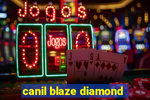 canil blaze diamond