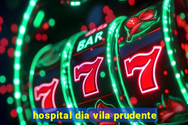 hospital dia vila prudente