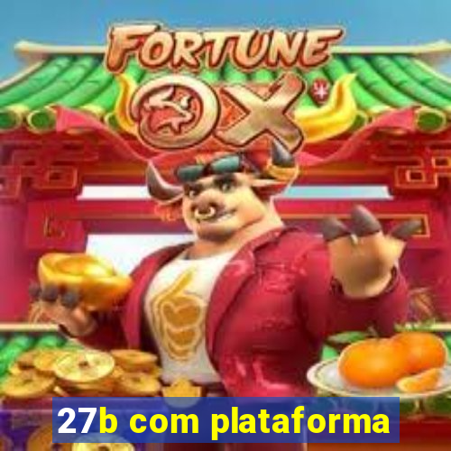 27b com plataforma