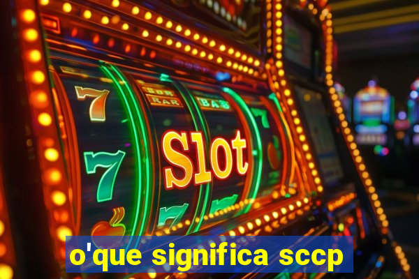 o'que significa sccp