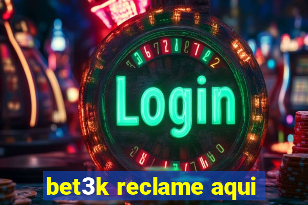 bet3k reclame aqui