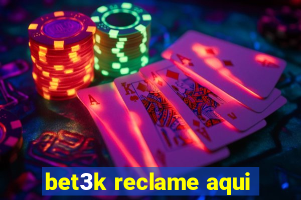 bet3k reclame aqui