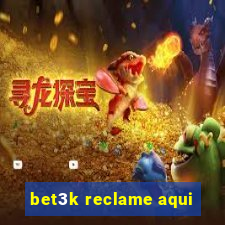 bet3k reclame aqui