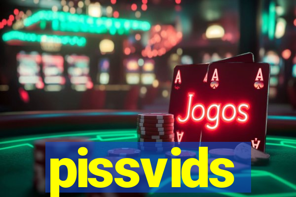 pissvids