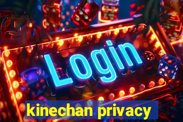 kinechan privacy