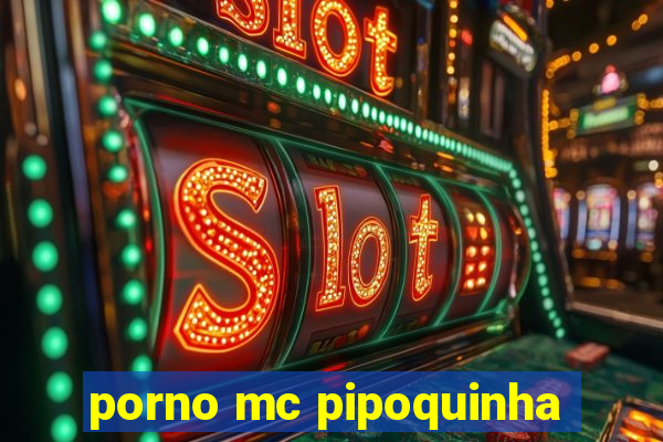 porno mc pipoquinha