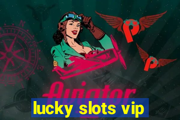 lucky slots vip