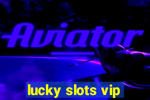 lucky slots vip