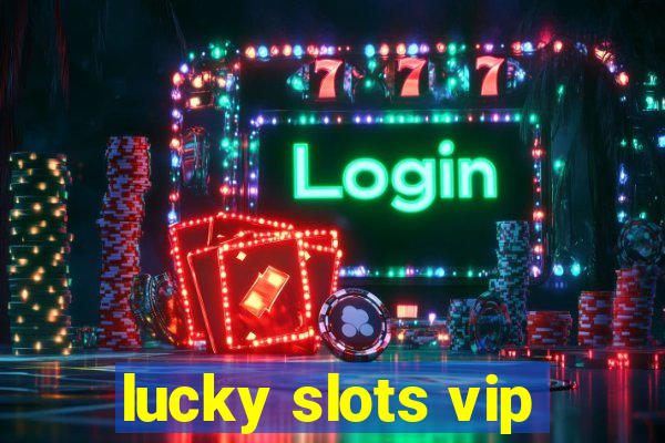 lucky slots vip