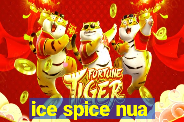 ice spice nua