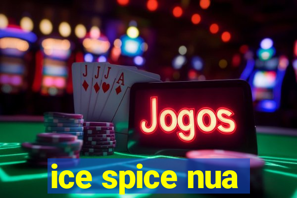 ice spice nua