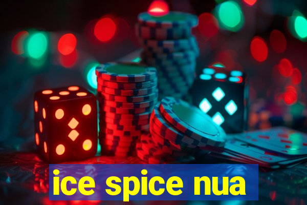 ice spice nua