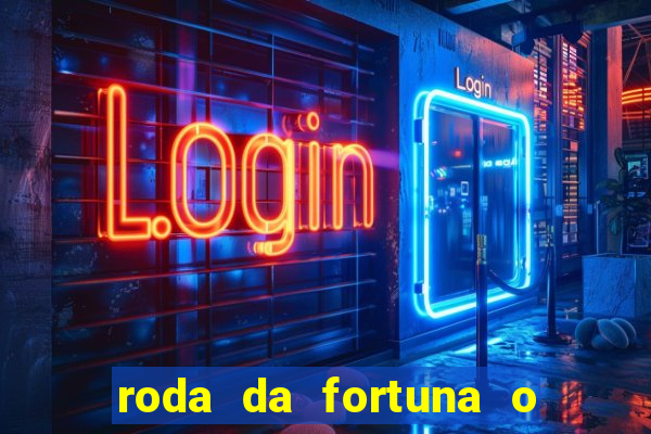 roda da fortuna o que ele sente por mim