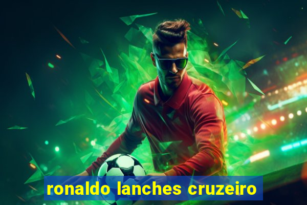 ronaldo lanches cruzeiro