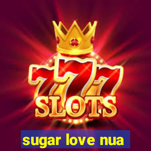 sugar love nua