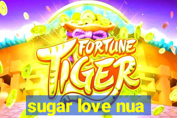 sugar love nua