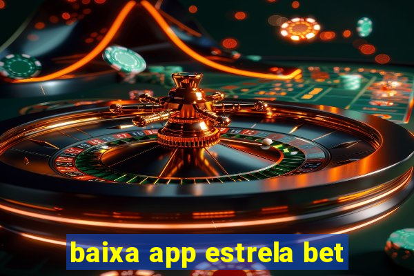 baixa app estrela bet