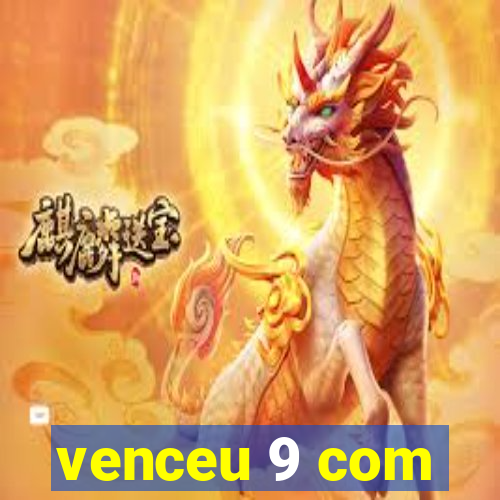 venceu 9 com