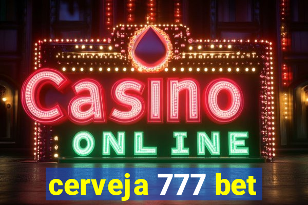 cerveja 777 bet