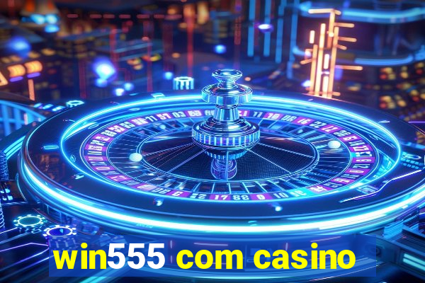 win555 com casino