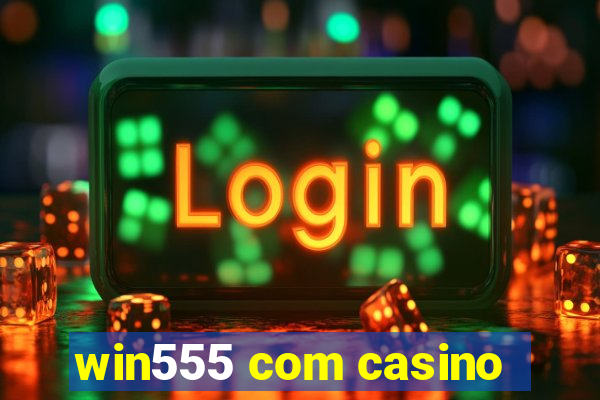 win555 com casino