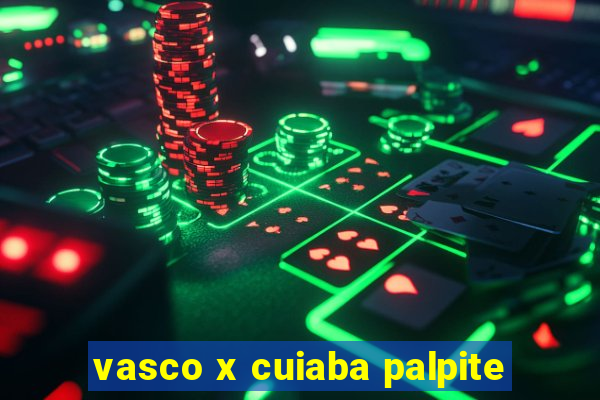 vasco x cuiaba palpite