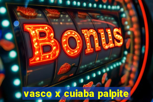 vasco x cuiaba palpite