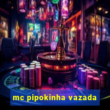 mc pipokinha vazada