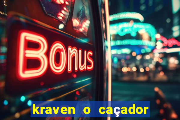 kraven o caçador filme completo dublado online