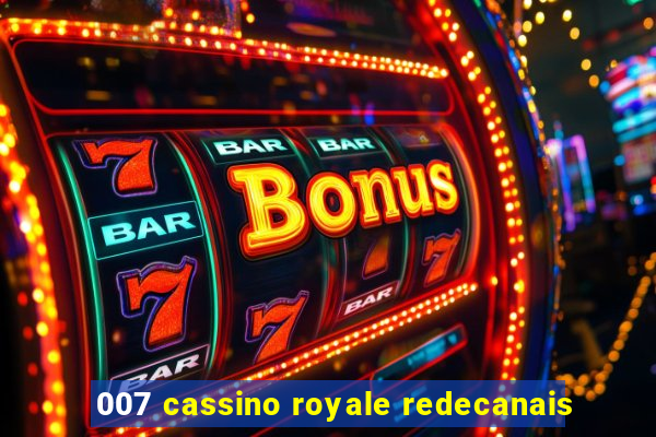 007 cassino royale redecanais