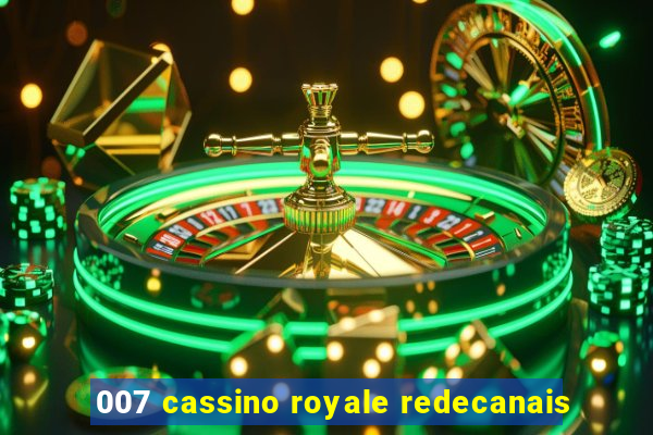 007 cassino royale redecanais