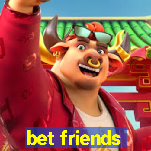 bet friends