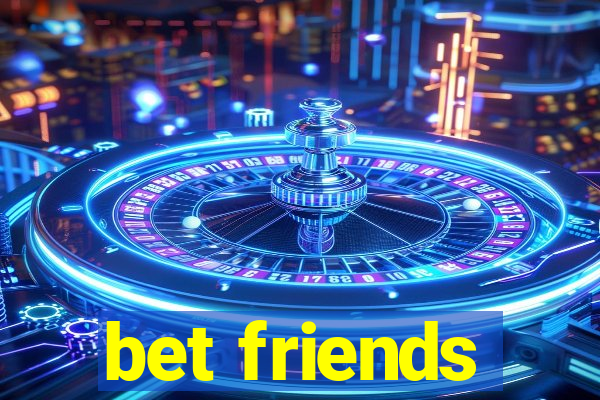 bet friends