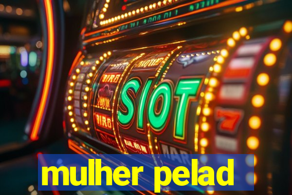 mulher pelad