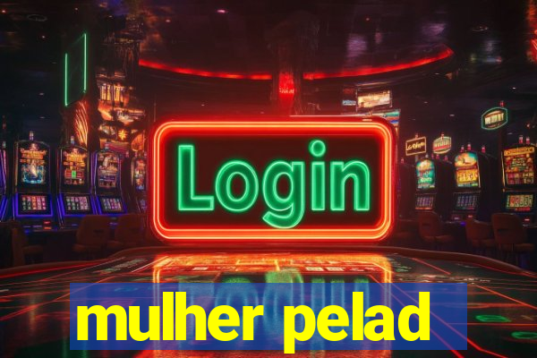 mulher pelad