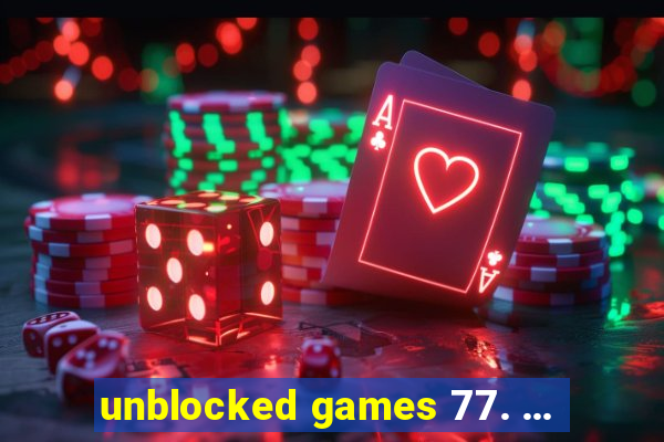 unblocked games 77. ...