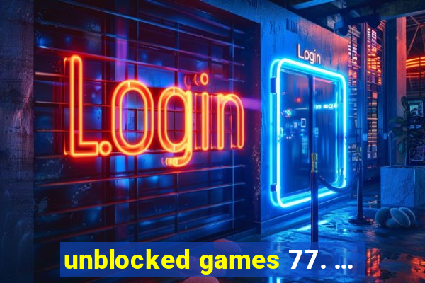 unblocked games 77. ...