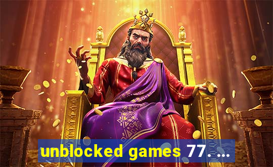 unblocked games 77. ...