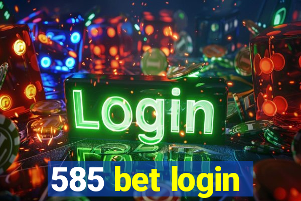 585 bet login