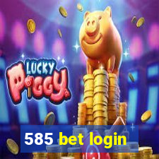 585 bet login