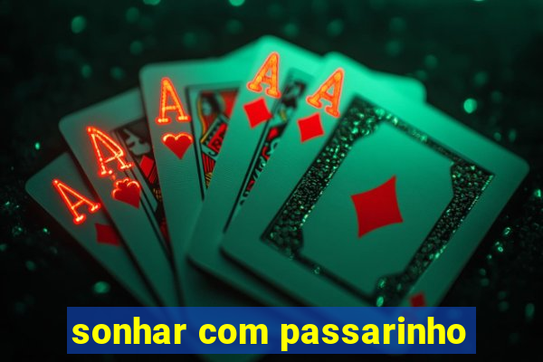 sonhar com passarinho