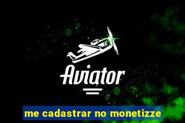 me cadastrar no monetizze