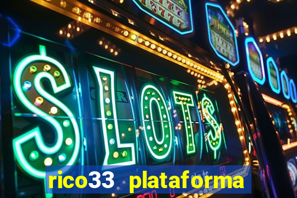 rico33 plataforma de jogos