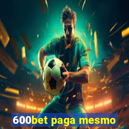 600bet paga mesmo